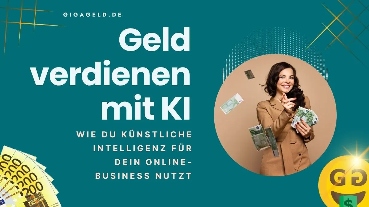 Geld verdienen mit KI: Wie du künstliche Intelligenz für dein Online-Business nutzt